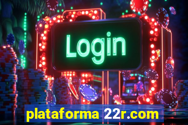 plataforma 22r.com